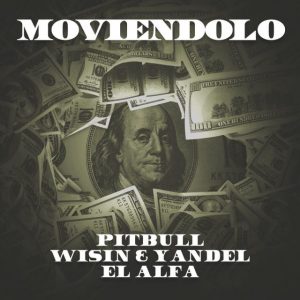 Pitbull Ft. Wisin Y Yandel, El Alfa – Moviéndolo (Remix)